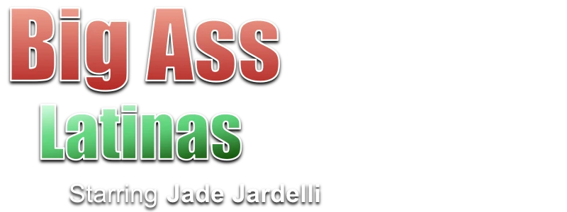 Big Ass Latinas - Jade Jardelli
